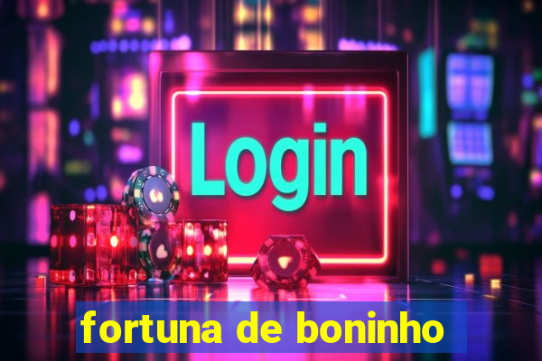 fortuna de boninho